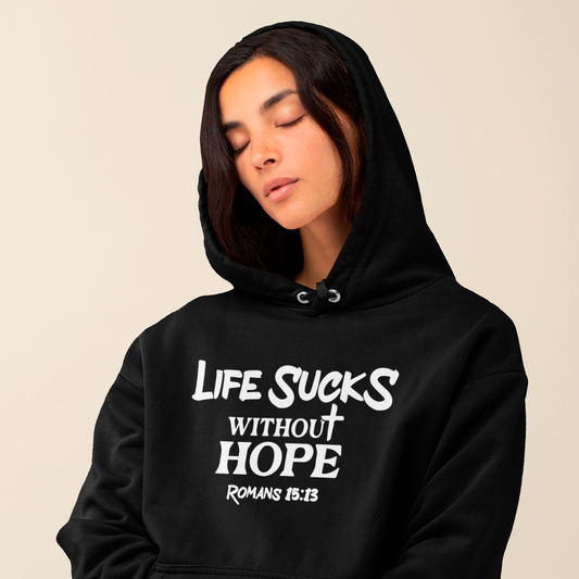 Life Sucks Without Hope Hoodie