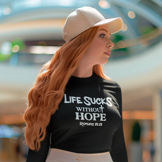 Life Sucks Without Hope Long Sleeve Shirt